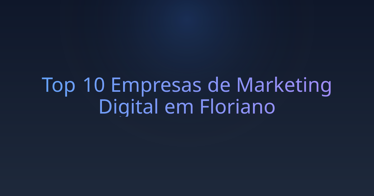 Top 10 Empresas de Marketing Digital em Floriano