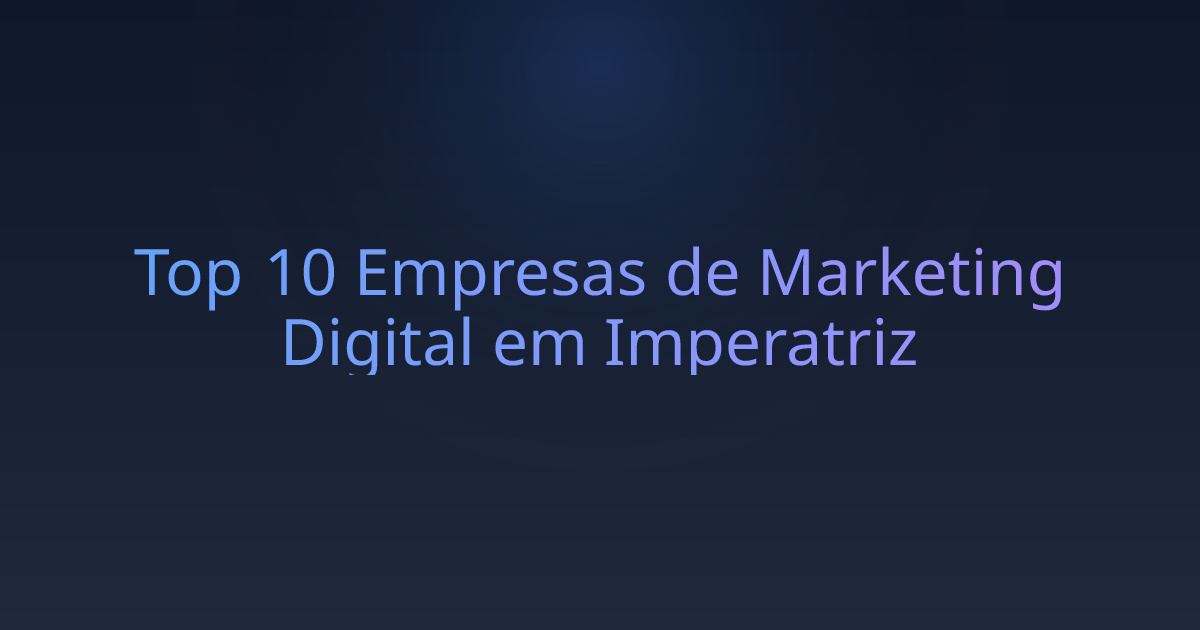 Top 10 Empresas de Marketing Digital em Imperatriz