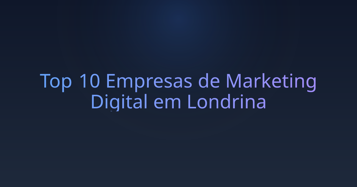 Top 10 Empresas de Marketing Digital em Londrina