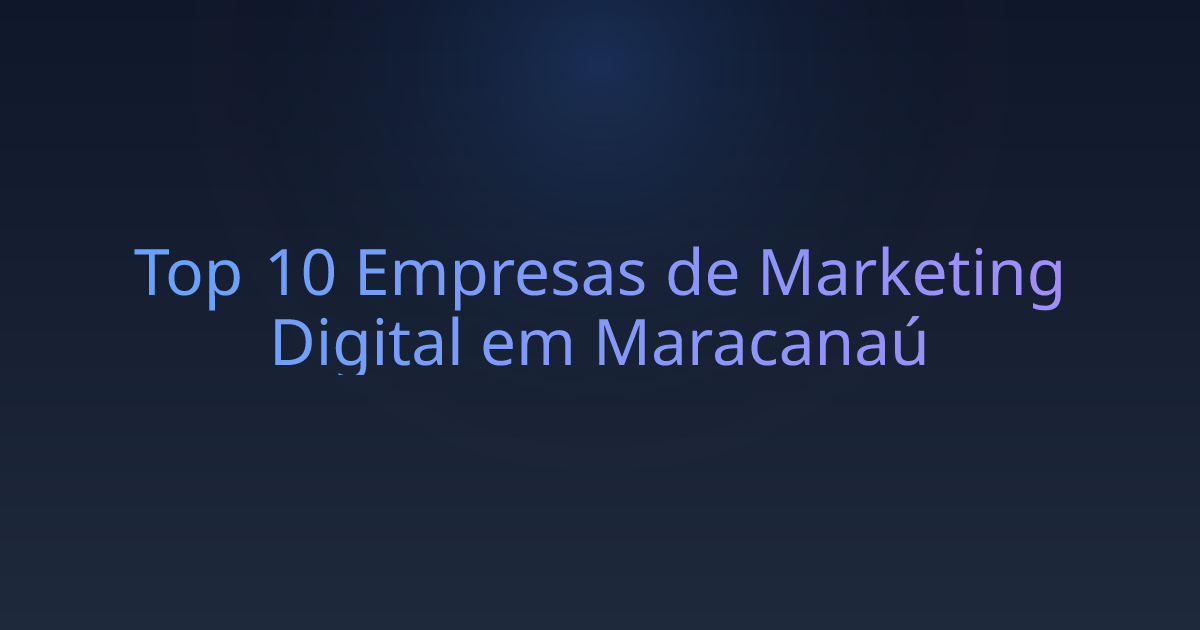 Top 10 Empresas de Marketing Digital em Maracanaú