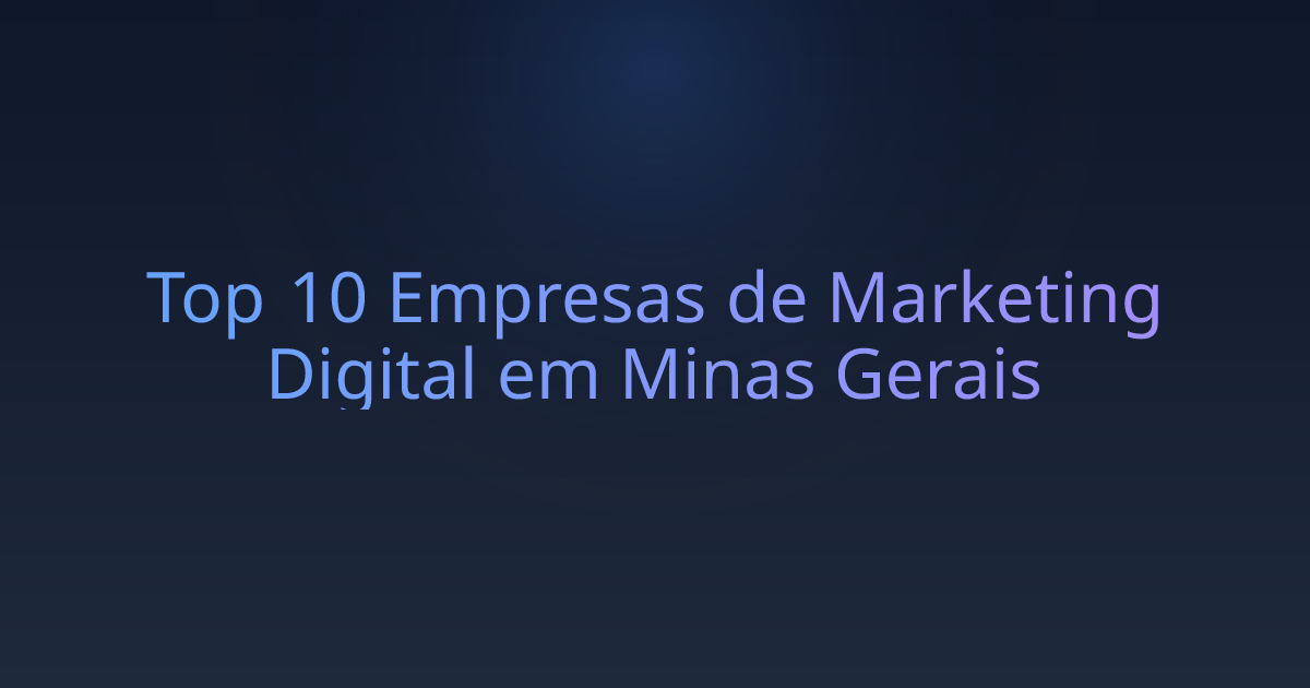 Top 10 Empresas de Marketing Digital em Minas Gerais