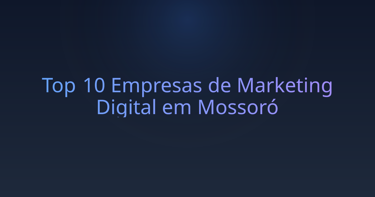 Top 10 Empresas de Marketing Digital em Mossoró