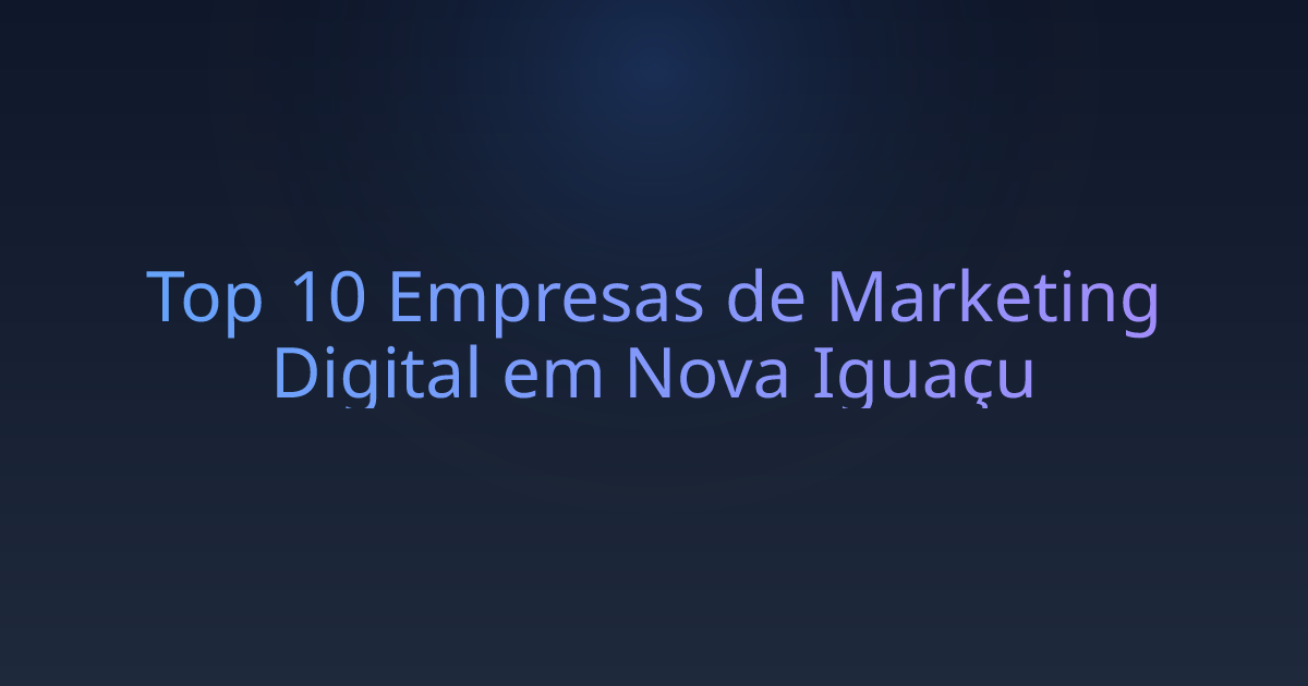 Top 10 Empresas de Marketing Digital em Nova Iguaçu