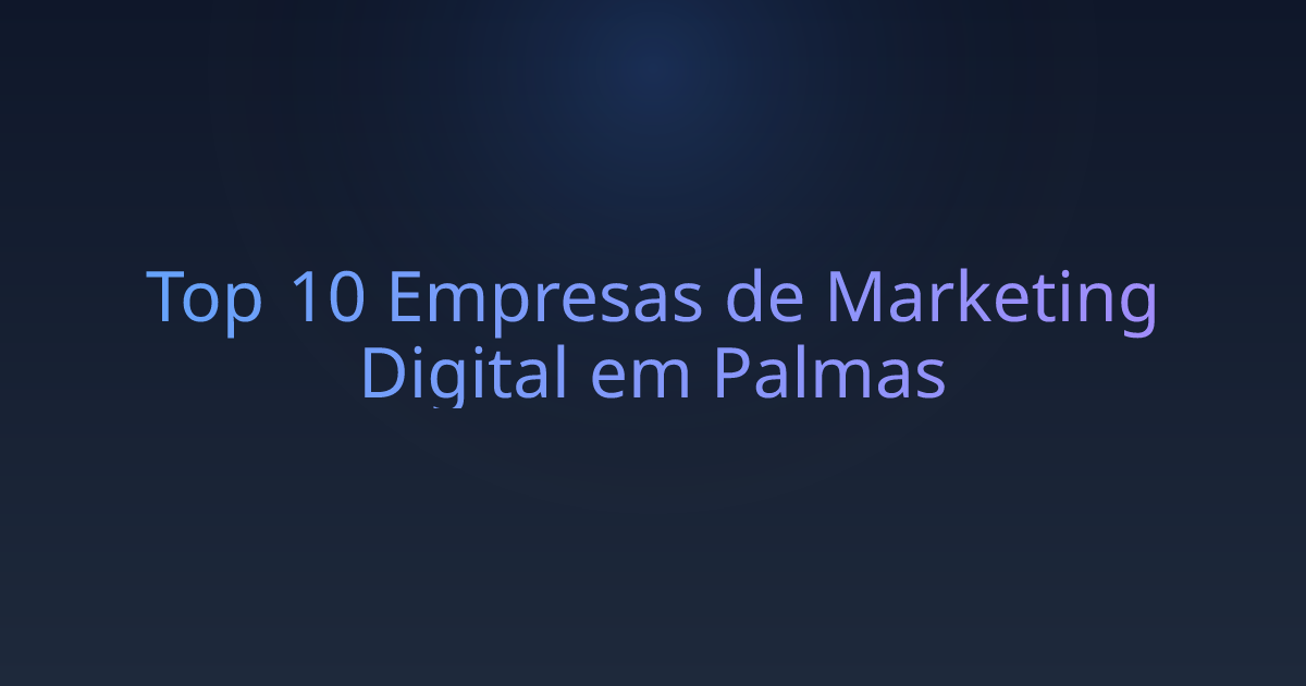 Top 10 Empresas de Marketing Digital em Palmas