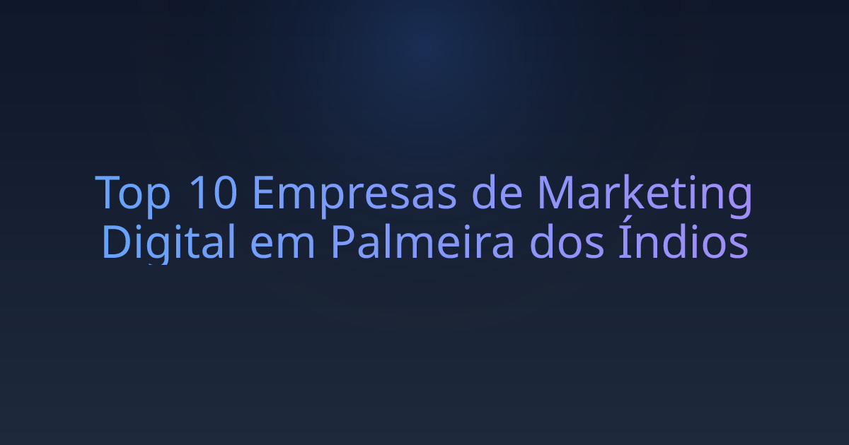 Top 10 Empresas de Marketing Digital em Palmeira dos Índios