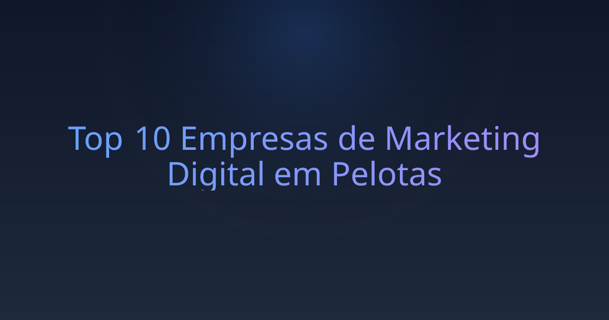 Top 10 Empresas de Marketing Digital em Pelotas