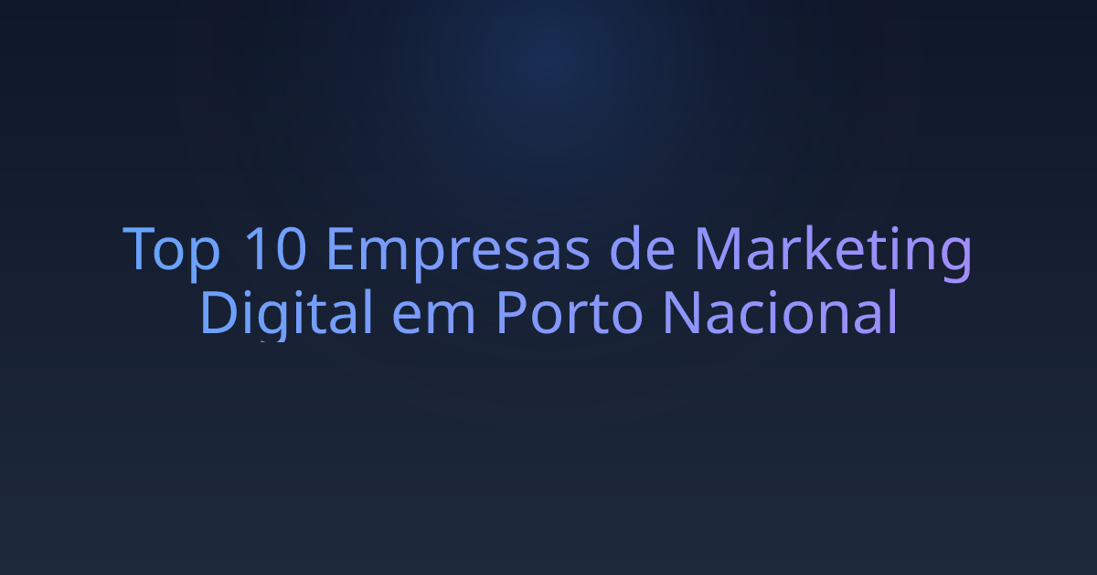Top 10 Empresas de Marketing Digital em Porto Nacional