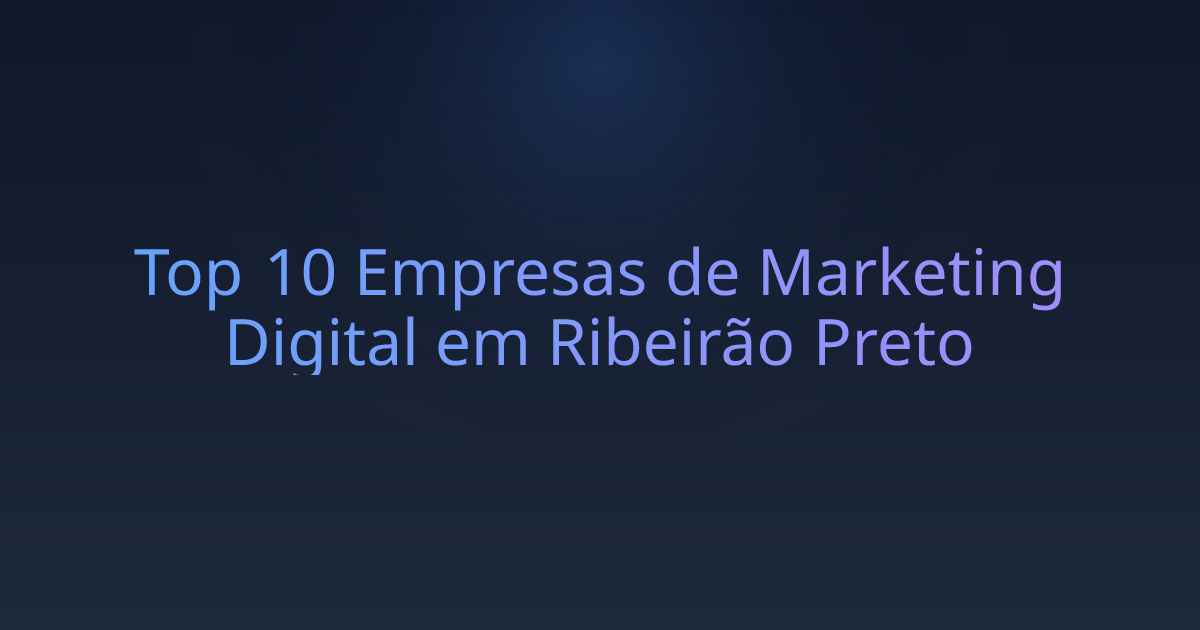Top 10 Empresas de Marketing Digital em Ribeirão Preto