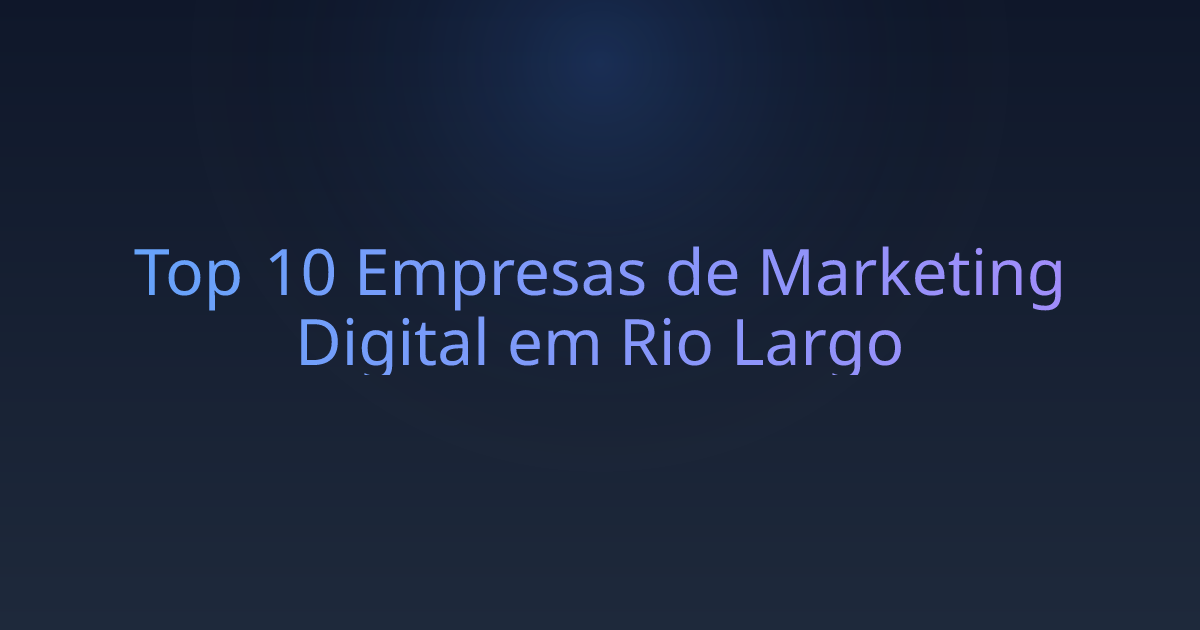 Top 10 Empresas de Marketing Digital em Rio Largo
