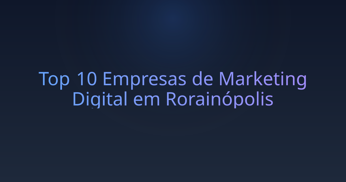 Top 10 Empresas de Marketing Digital em Rorainópolis