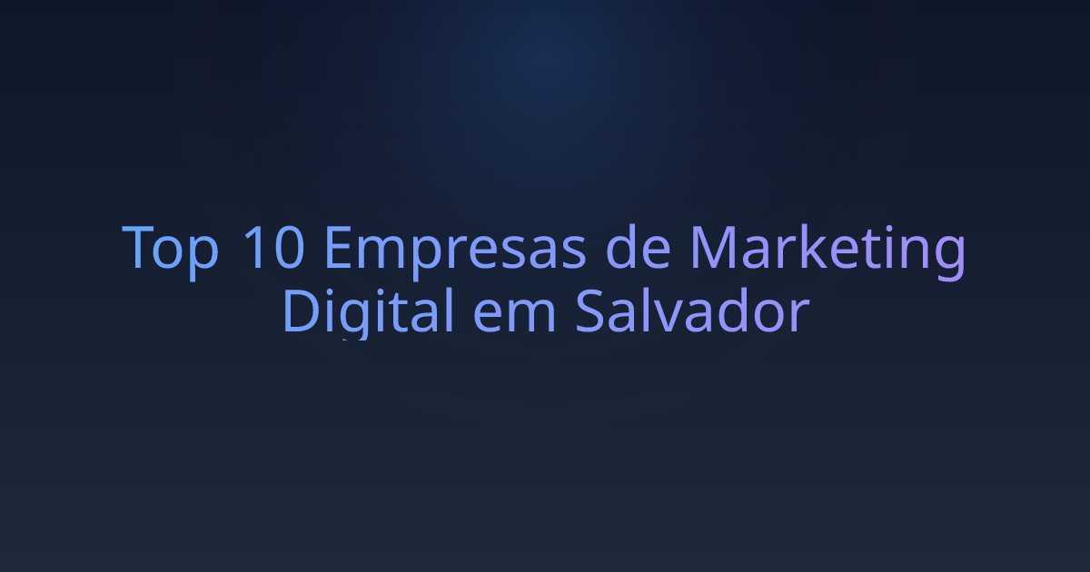 Top 10 Empresas de Marketing Digital em Salvador