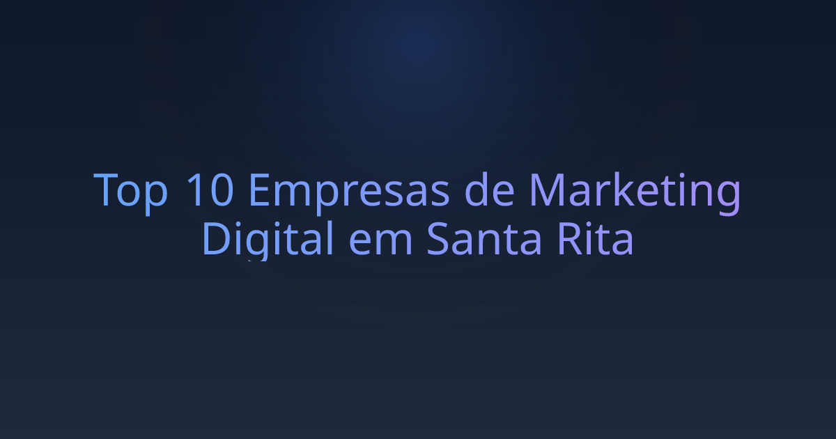 Top 10 Empresas de Marketing Digital em Santa Rita