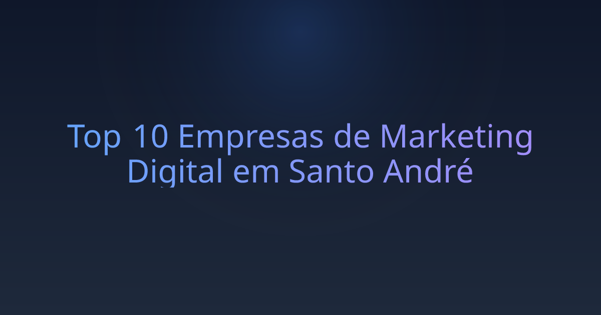 Top 10 Empresas de Marketing Digital em Santo André