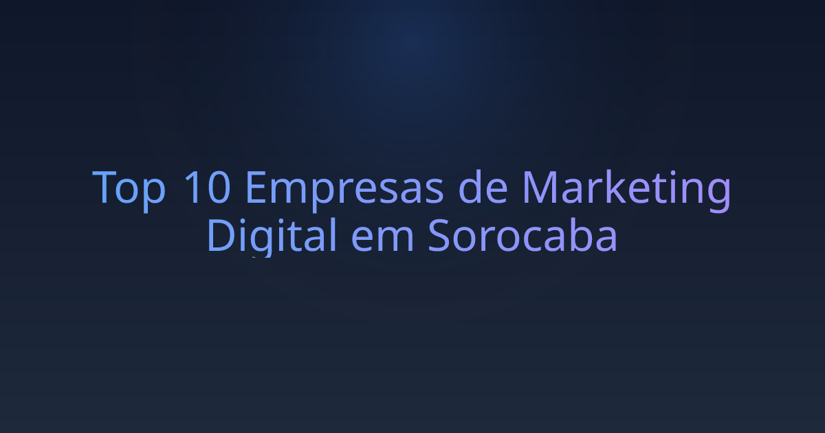 Top 10 Empresas de Marketing Digital em Sorocaba