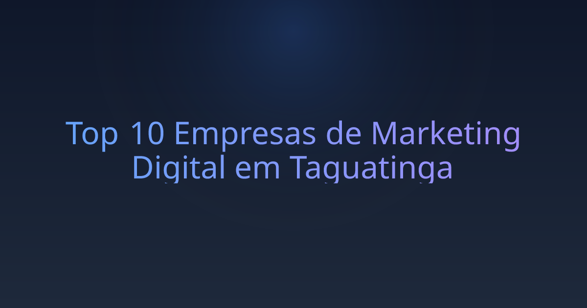Top 10 Empresas de Marketing Digital em Taguatinga