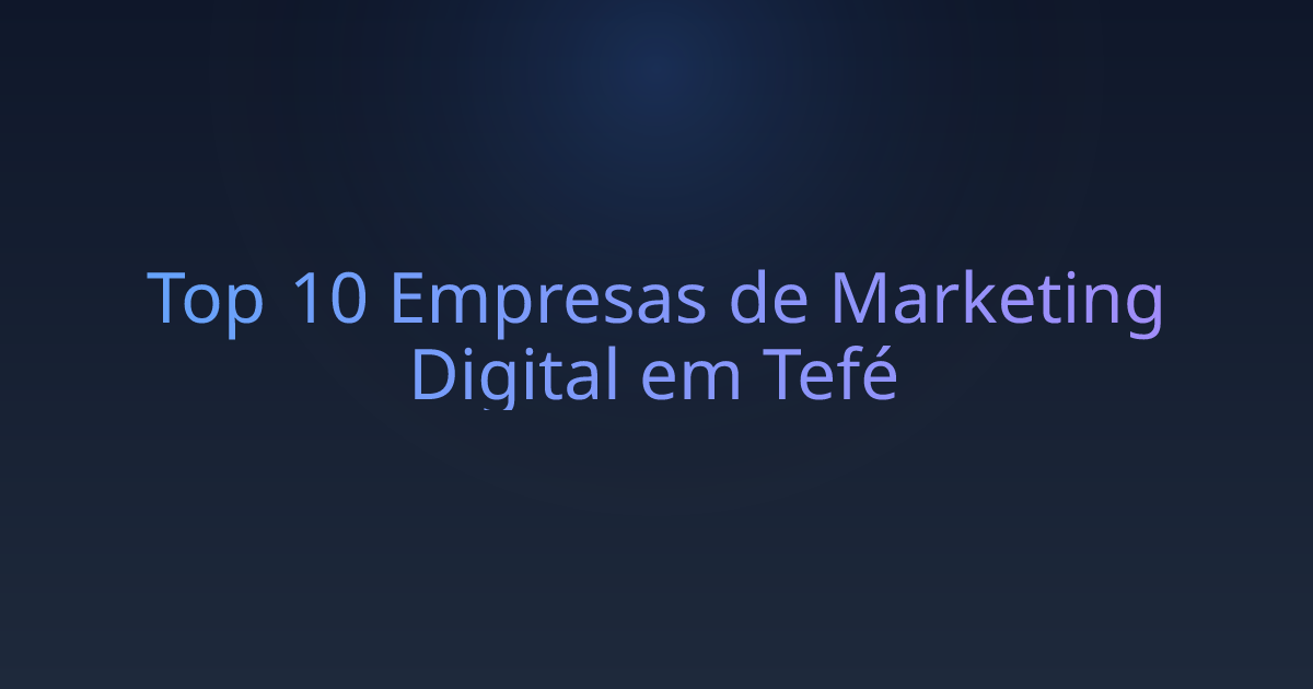 Top 10 Empresas de Marketing Digital em Tefé
