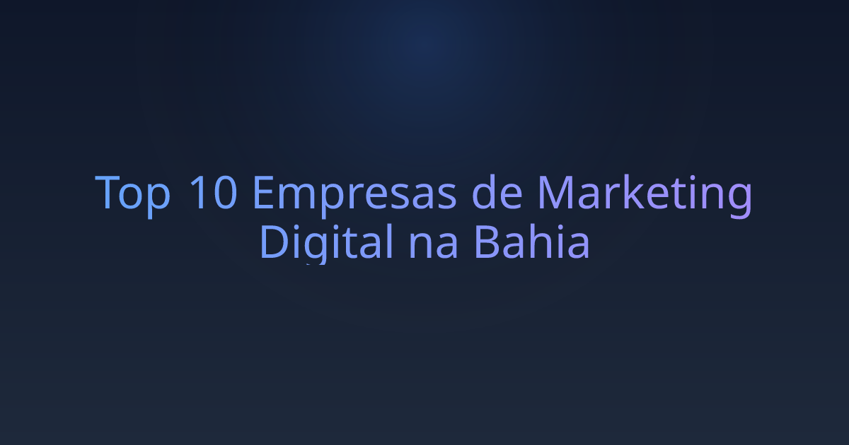 Top 10 Empresas de Marketing Digital na Bahia