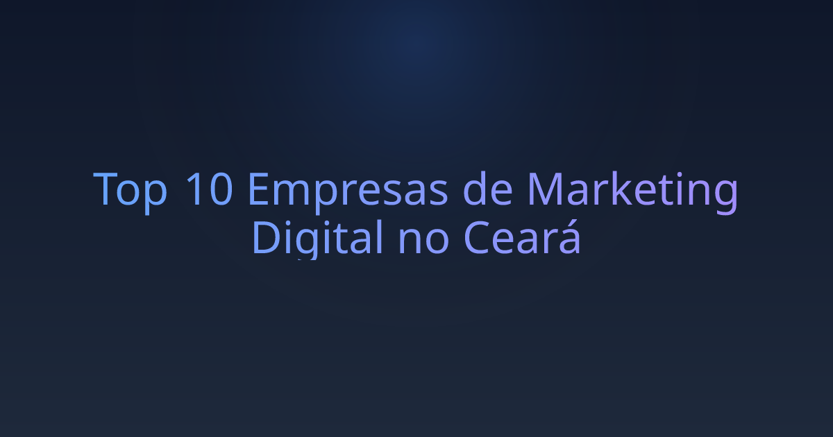 Top 10 Empresas de Marketing Digital no Ceará