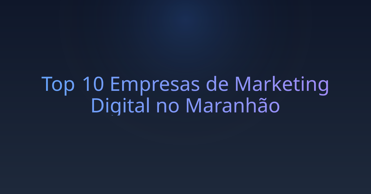 Top 10 Empresas de Marketing Digital no Maranhão