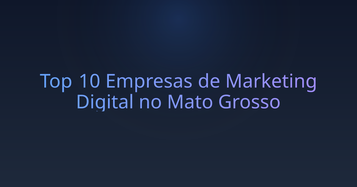 Top 10 Empresas de Marketing Digital no Mato Grosso