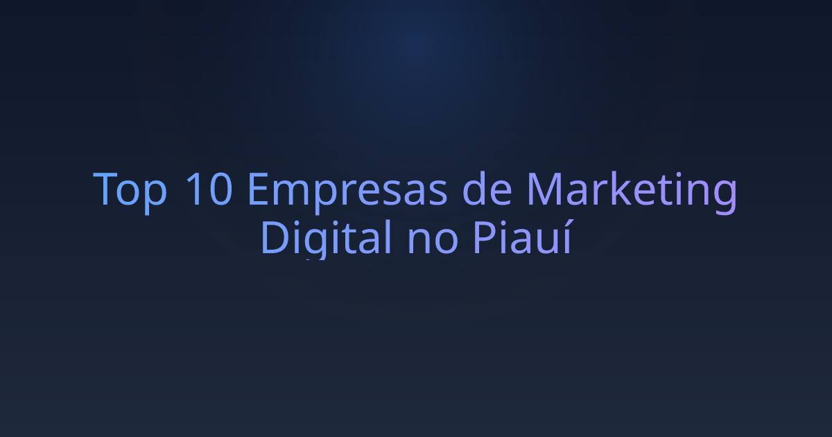 Top 10 Empresas de Marketing Digital no Piauí