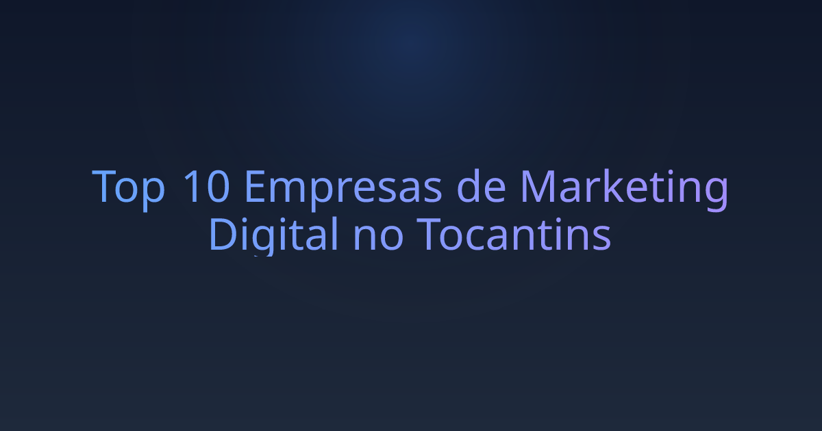 Top 10 Empresas de Marketing Digital no Tocantins