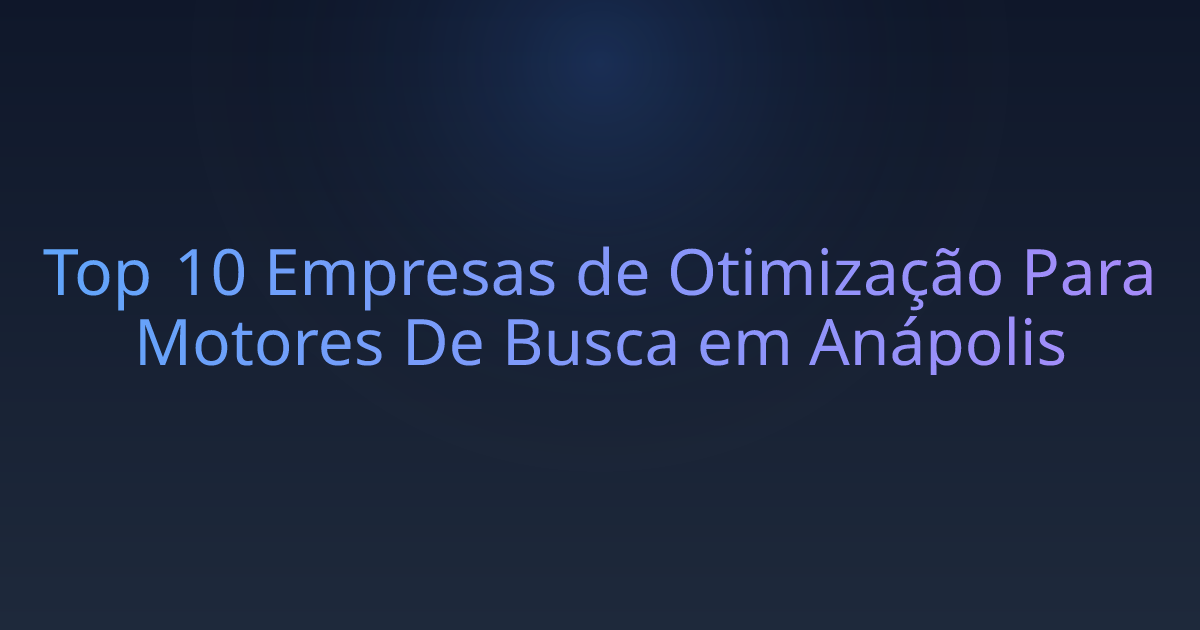 Top 10 Empresas de Otimização Para Motores De Busca em Anápolis