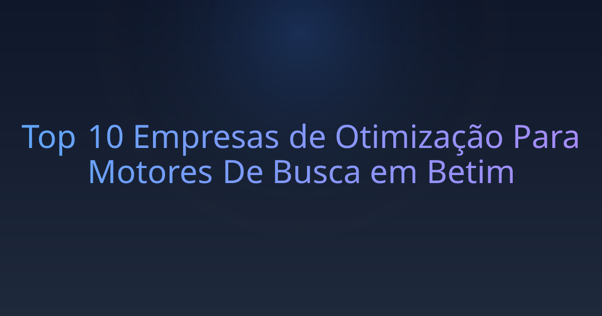 Top 10 Empresas de Otimização Para Motores De Busca em Betim