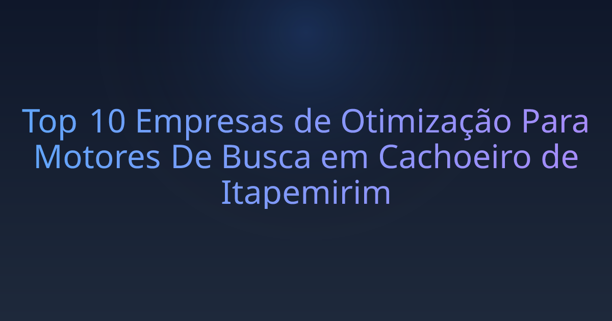 Top 10 Empresas de Otimização Para Motores De Busca em Cachoeiro de Itapemirim