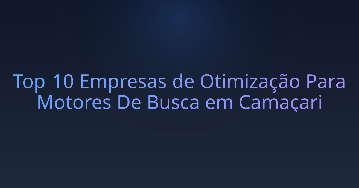 Top 10 Empresas de Otimização Para Motores De Busca em Camaçari