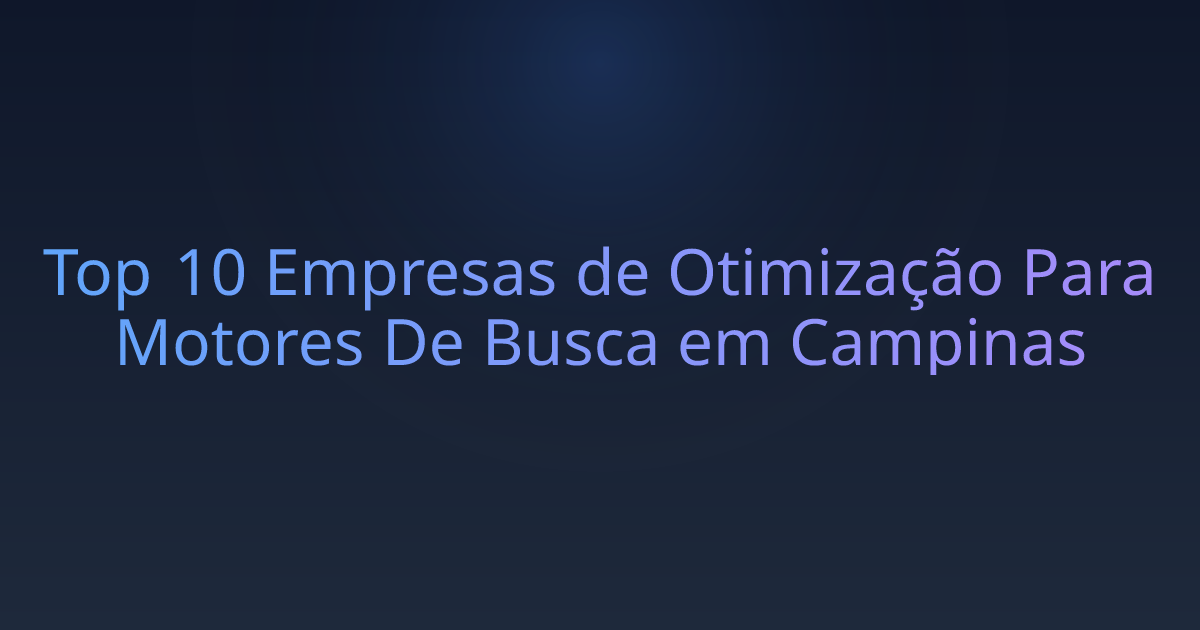 Top 10 Empresas de Otimização Para Motores De Busca em Campinas