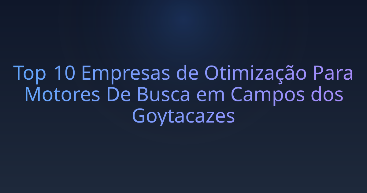 Top 10 Empresas de Otimização Para Motores De Busca em Campos dos Goytacazes