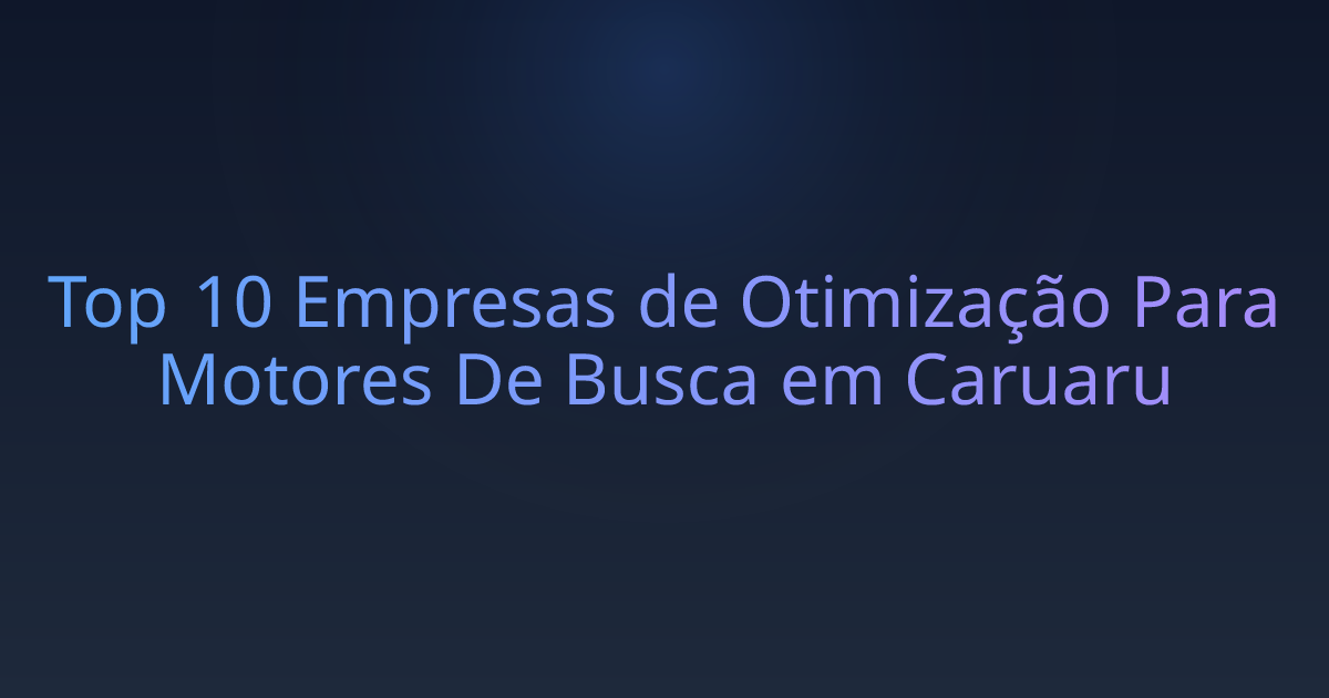 Top 10 Empresas de Otimização Para Motores De Busca em Caruaru