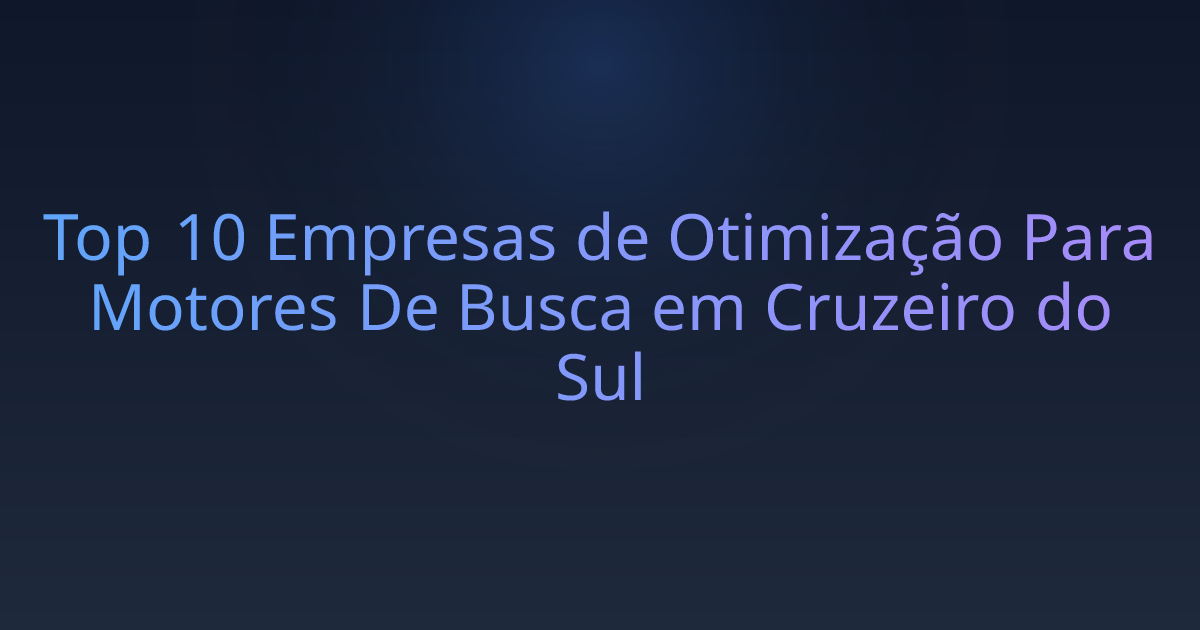 Top 10 Empresas de Otimização Para Motores De Busca em Cruzeiro do Sul