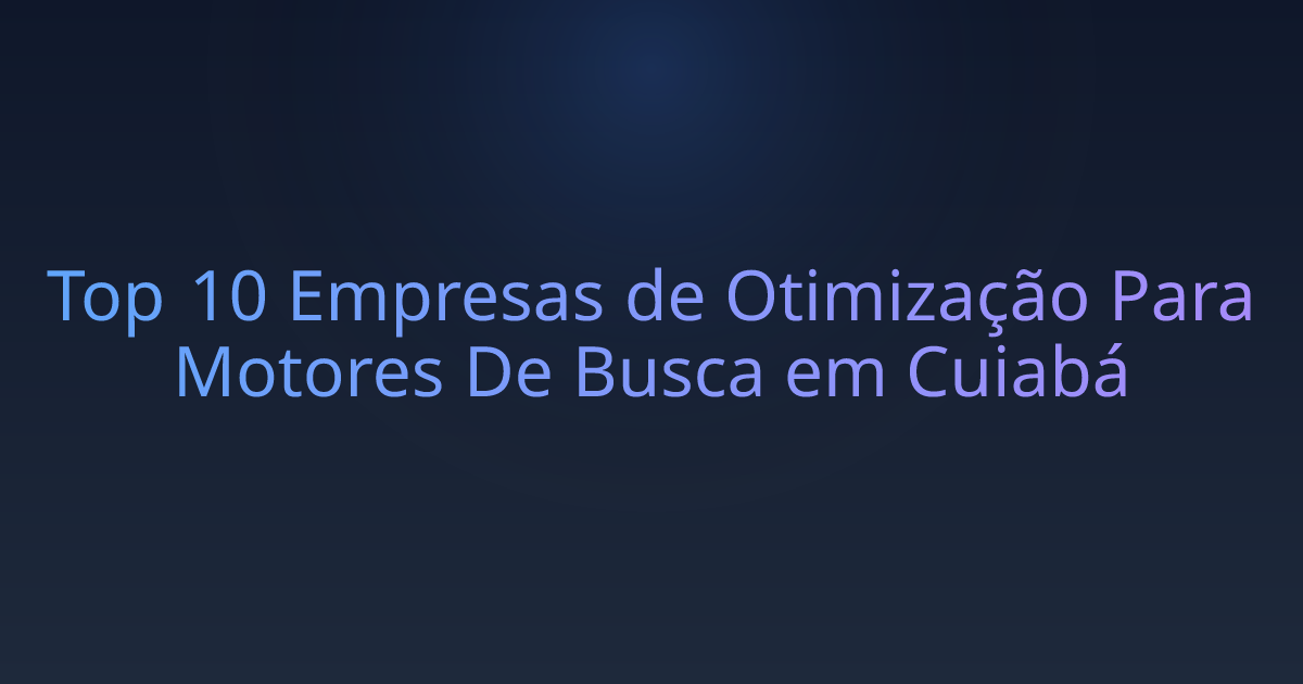 Top 10 Empresas de Otimização Para Motores De Busca em Cuiabá