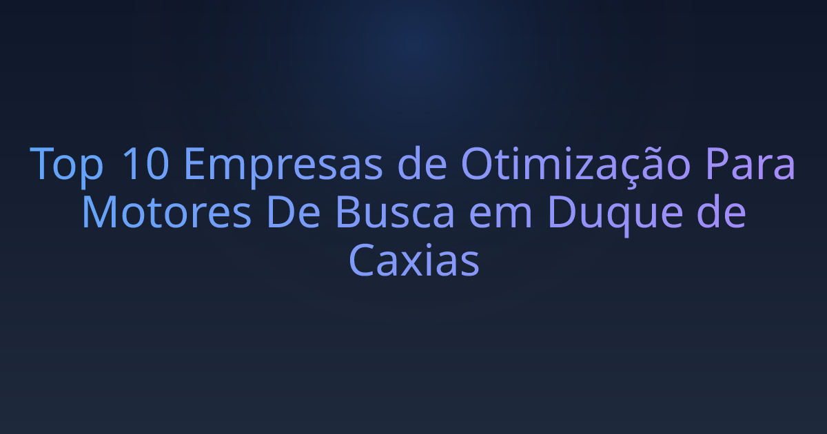 Top 10 Empresas de Otimização Para Motores De Busca em Duque de Caxias