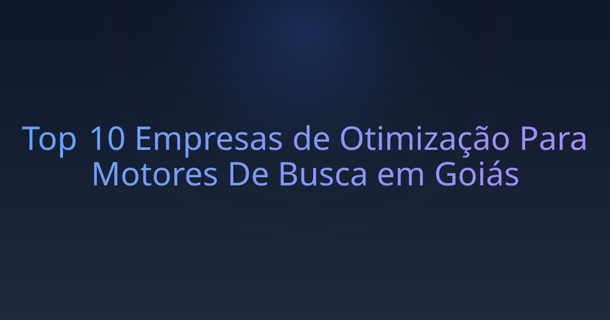 Top 10 Empresas de Otimização Para Motores De Busca em Goiás