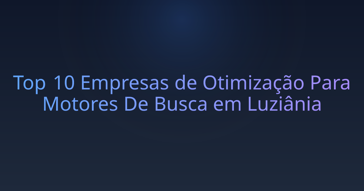 Top 10 Empresas de Otimização Para Motores De Busca em Luziânia