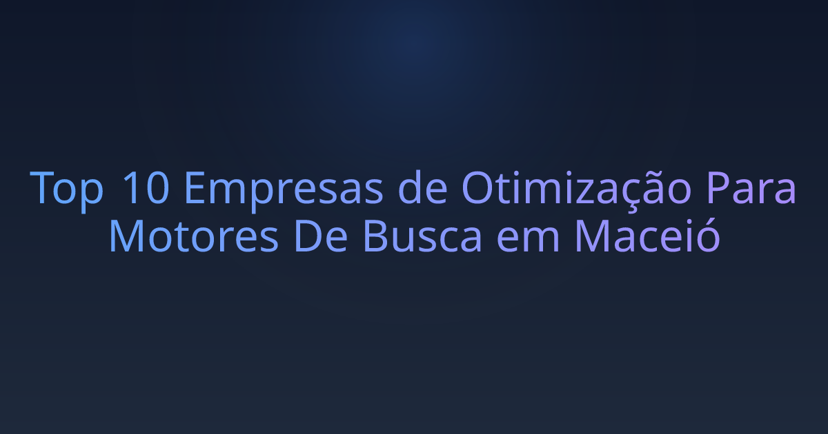 Top 10 Empresas de Otimização Para Motores De Busca em Maceió
