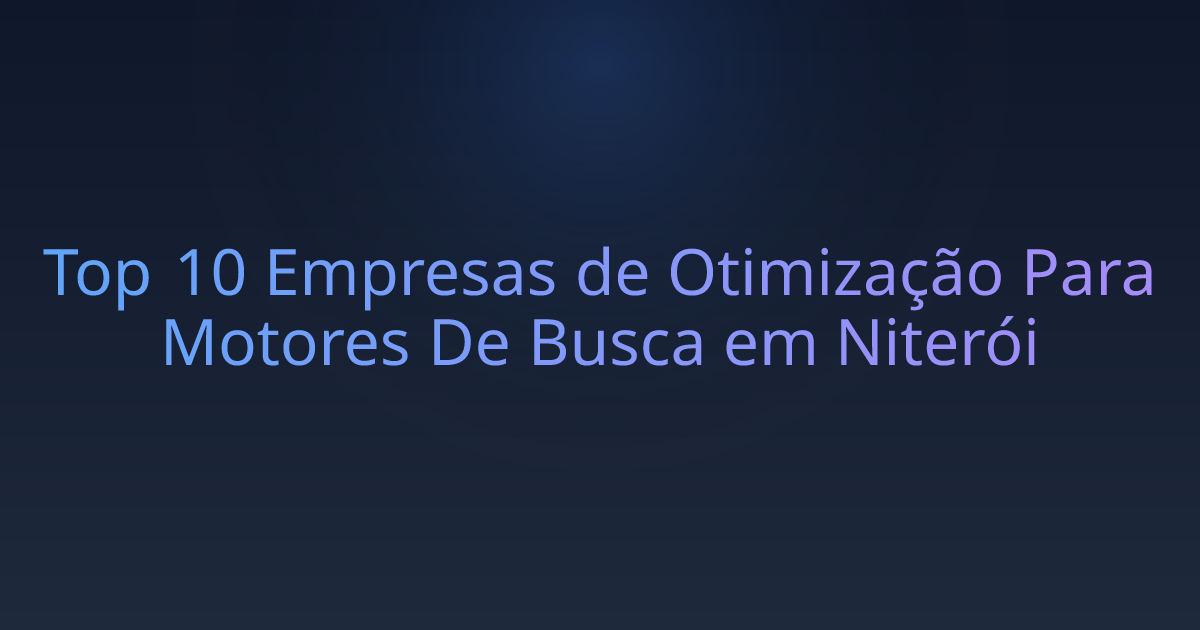 Top 10 Empresas de Otimização Para Motores De Busca em Niterói