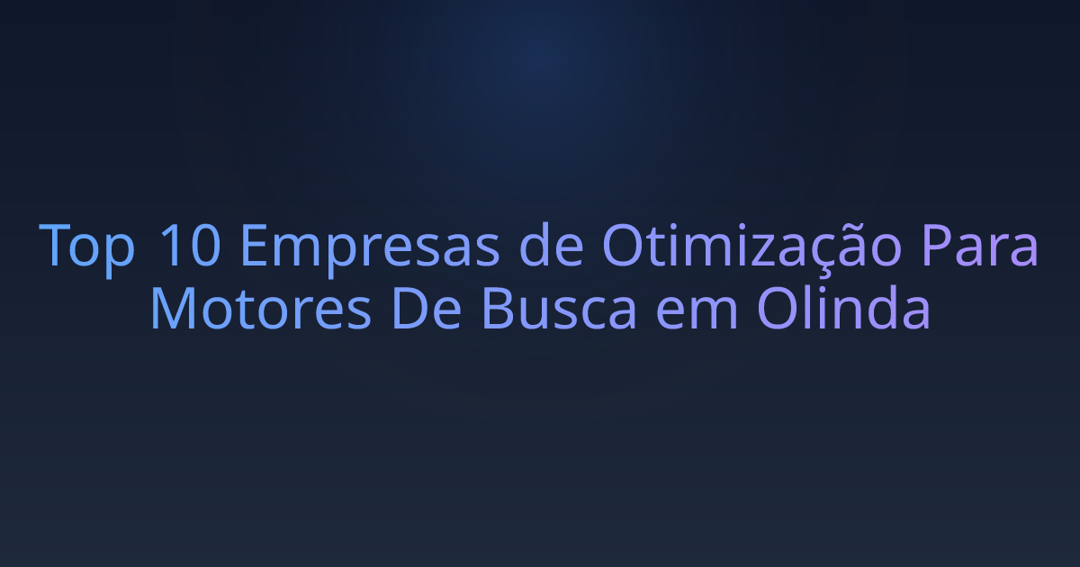 Top 10 Empresas de Otimização Para Motores De Busca em Olinda