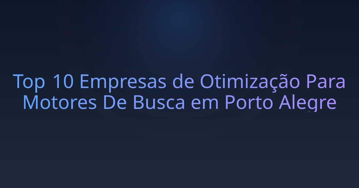Top 10 Empresas de Otimização Para Motores De Busca em Porto Alegre