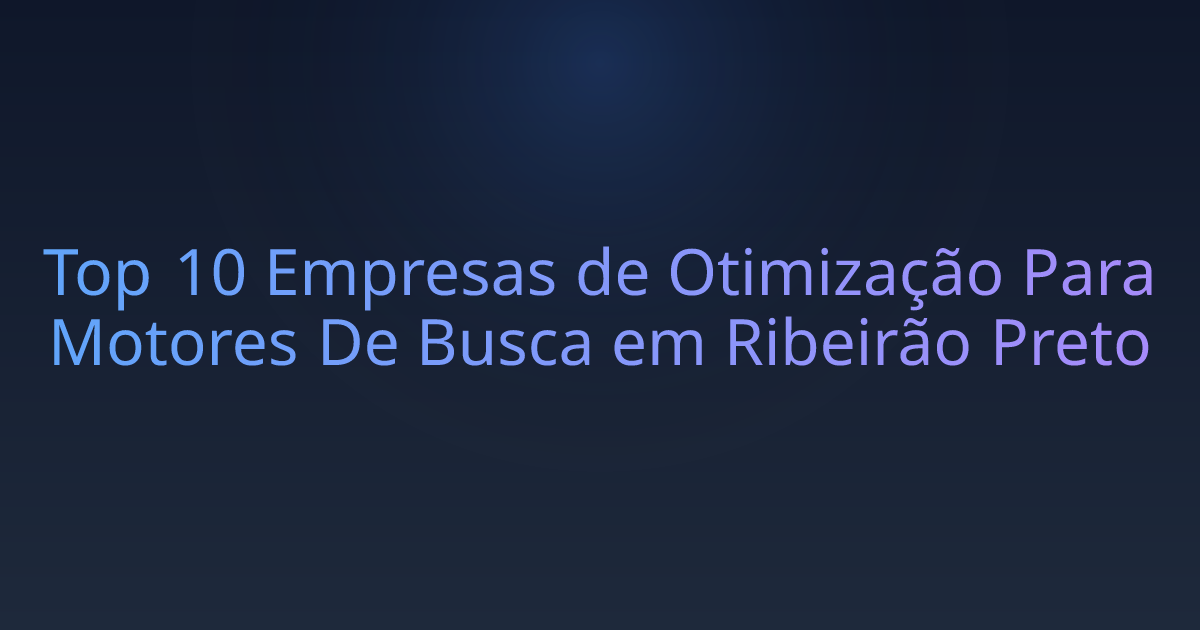 Top 10 Empresas de Otimização Para Motores De Busca em Ribeirão Preto