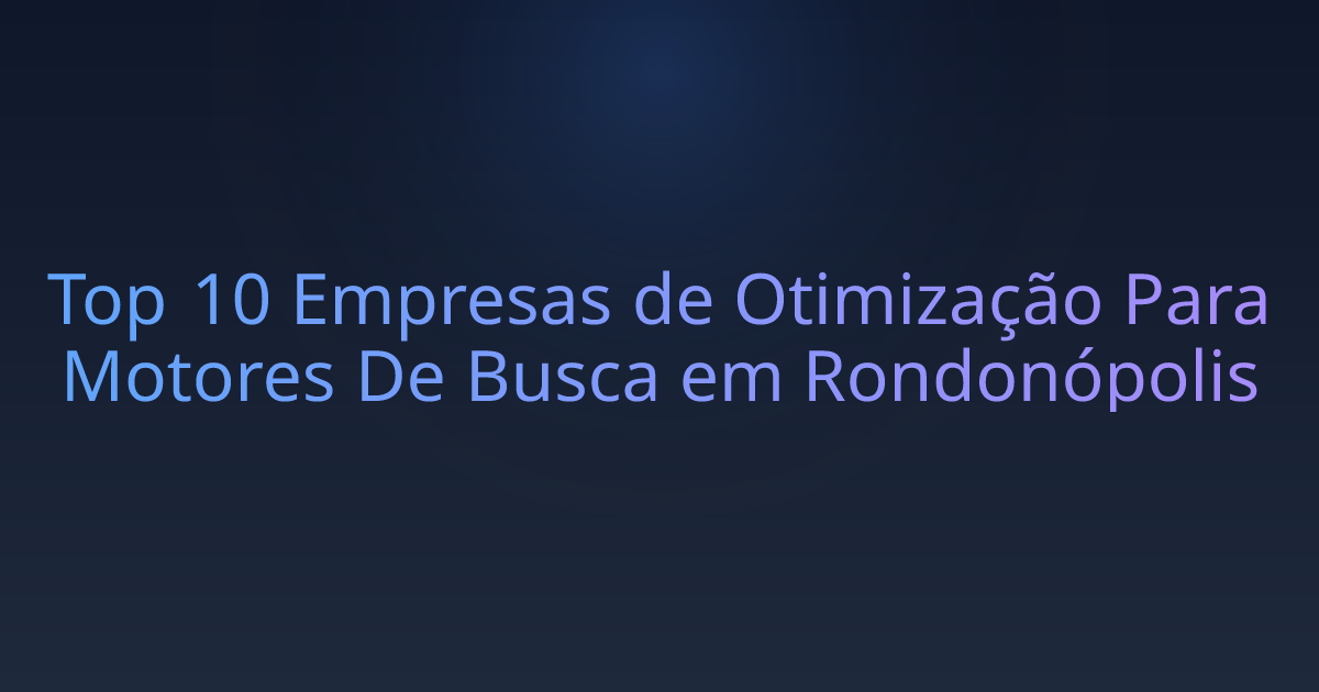 Top 10 Empresas de Otimização Para Motores De Busca em Rondonópolis