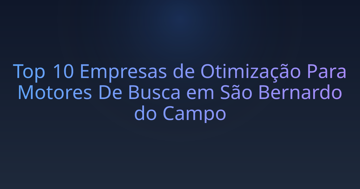 Top 10 Empresas de Otimização Para Motores De Busca em São Bernardo do Campo