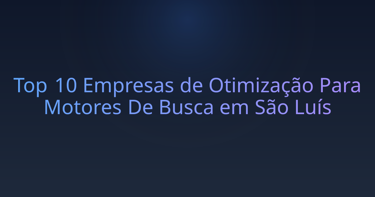 Top 10 Empresas de Otimização Para Motores De Busca em São Luís