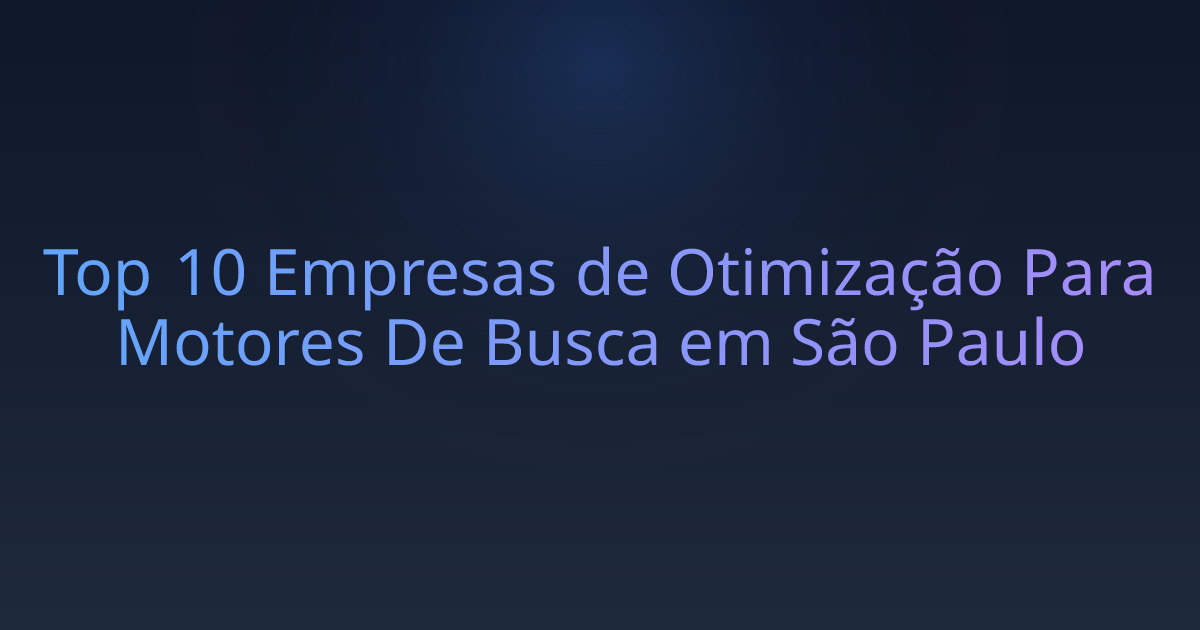 Top 10 Empresas de Otimização Para Motores De Busca em São Paulo