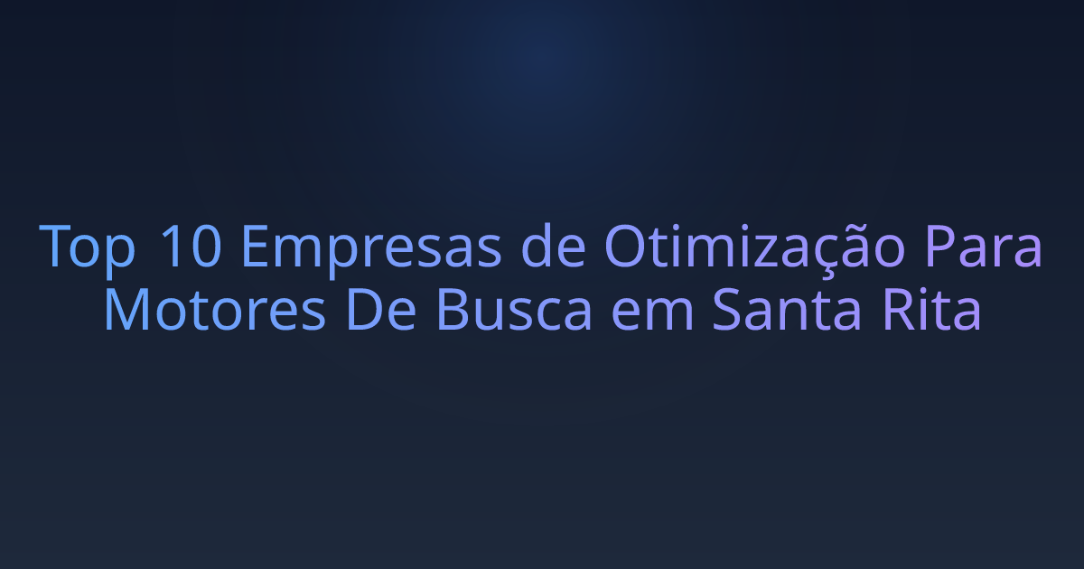 Top 10 Empresas de Otimização Para Motores De Busca em Santa Rita