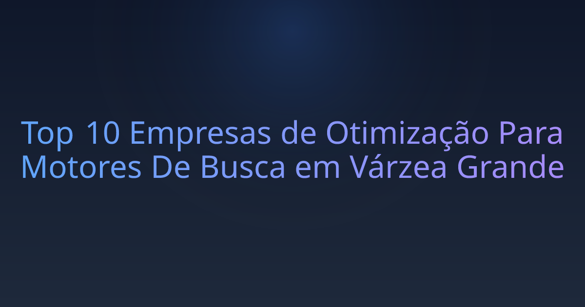 Top 10 Empresas de Otimização Para Motores De Busca em Várzea Grande