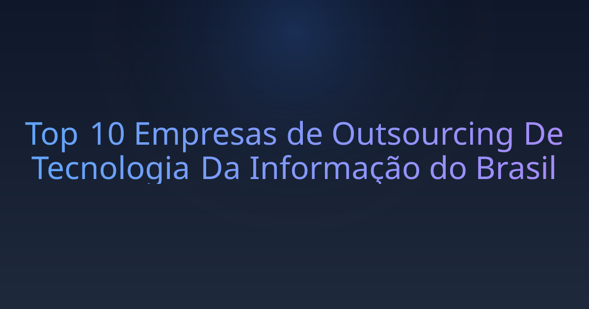 Top 10 Empresas de Outsourcing De Tecnologia Da Informação do Brasil